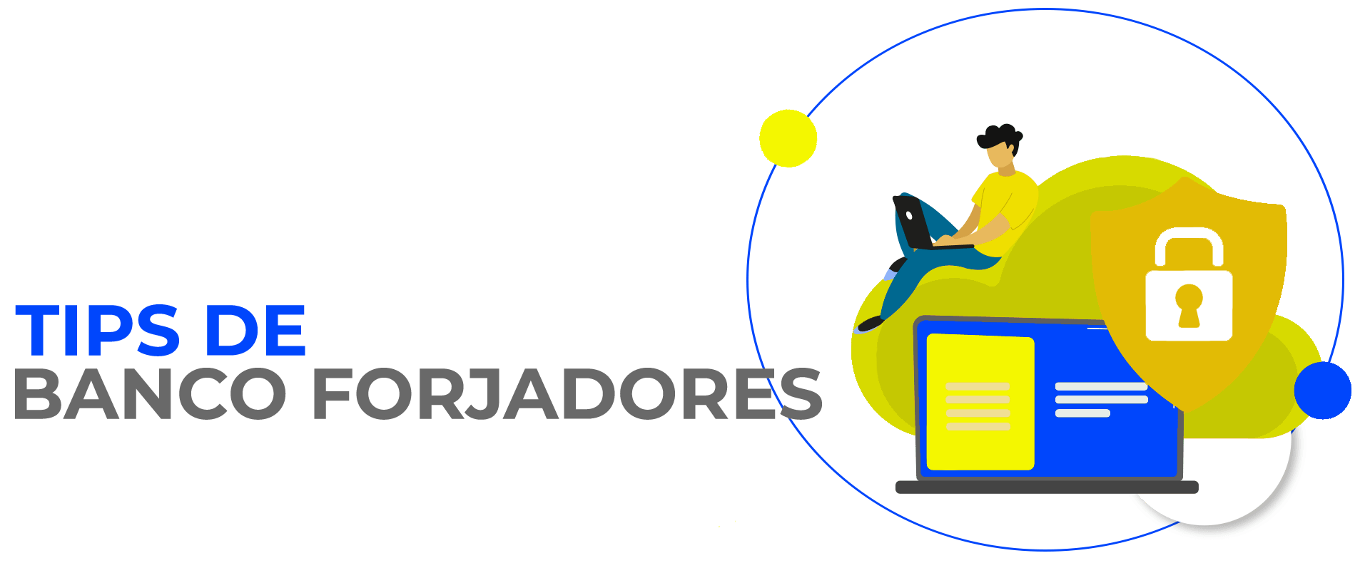 Encabezado Tips de Seguridad de Banco Forjadores